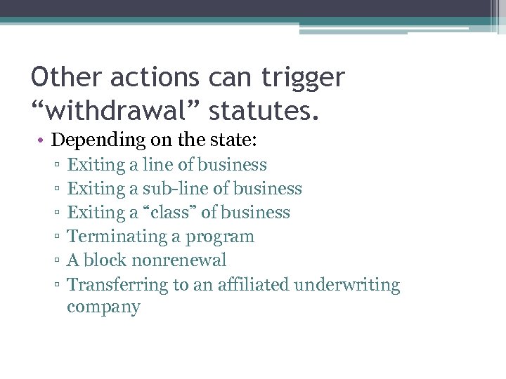 Other actions can trigger “withdrawal” statutes. • Depending on the state: ▫ ▫ ▫