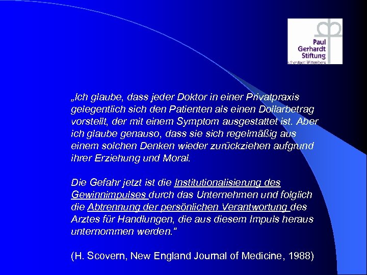 „Ich glaube, dass jeder Doktor in einer Privatpraxis gelegentlich sich den Patienten als einen