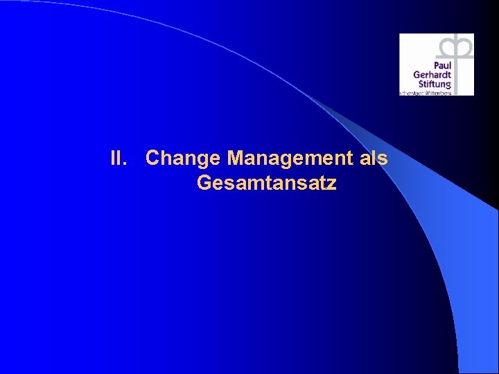 II. Change Management als Gesamtansatz 