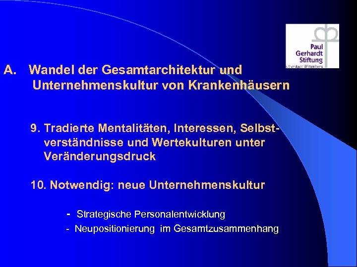  A. Wandel der Gesamtarchitektur und Unternehmenskultur von Krankenhäusern 9. Tradierte Mentalitäten, Interessen, Selbst