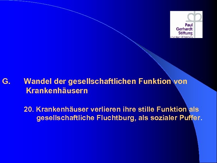 G. Wandel der gesellschaftlichen Funktion von Krankenhäusern 20. Krankenhäuser verlieren ihre stille Funktion als