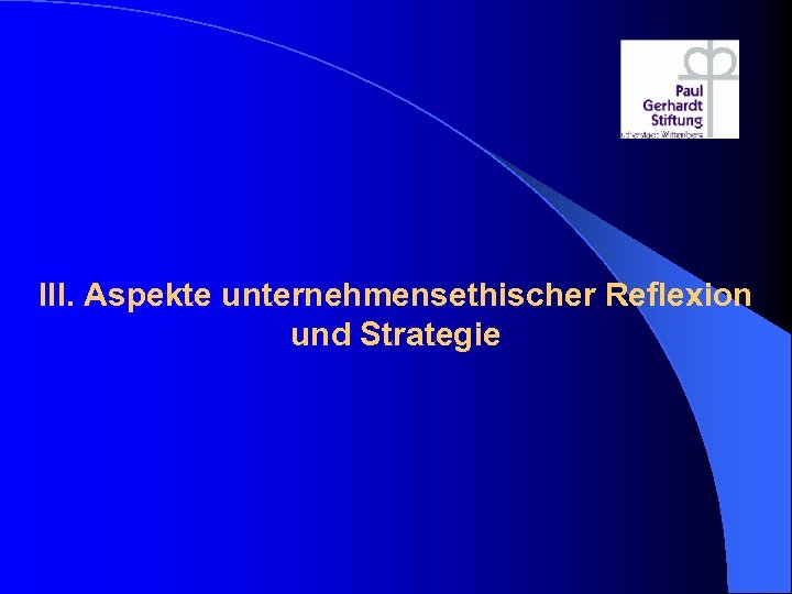 III. Aspekte unternehmensethischer Reflexion und Strategie 