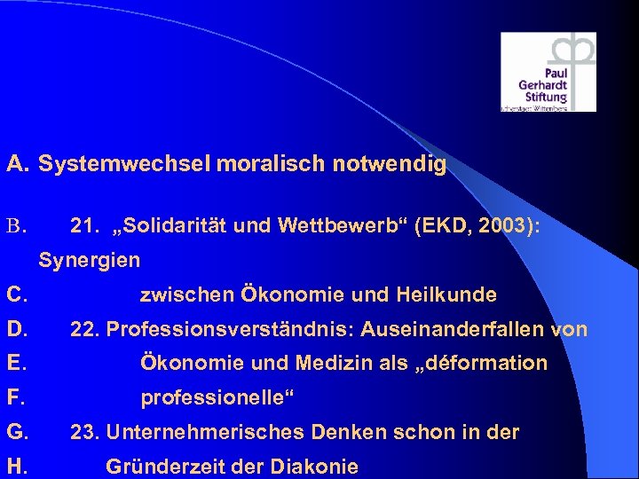  A. Systemwechsel moralisch notwendig B. 21. „Solidarität und Wettbewerb“ (EKD, 2003): Synergien C.