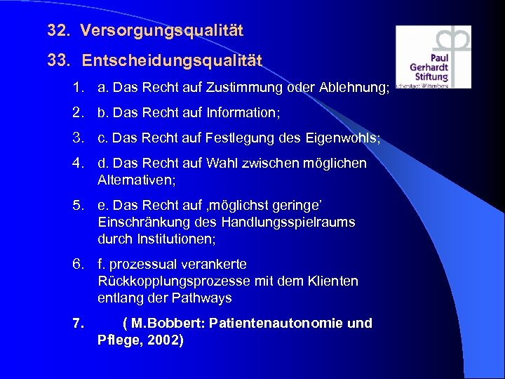 32. Versorgungsqualität 33. Entscheidungsqualität 1. a. Das Recht auf Zustimmung oder Ablehnung; 2. b.