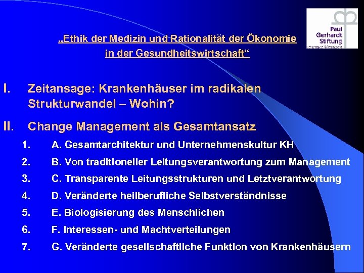 „Ethik der Medizin und Rationalität der Ökonomie in der Gesundheitswirtschaft“ I. Zeitansage: Krankenhäuser im