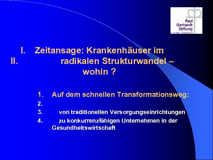 I. Zeitansage: Krankenhäuser im II. radikalen Strukturwandel – wohin ? 1. Auf dem schnellen