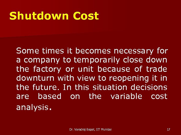 Shutdown Cost Some times it becomes necessary for a company to temporarily close down