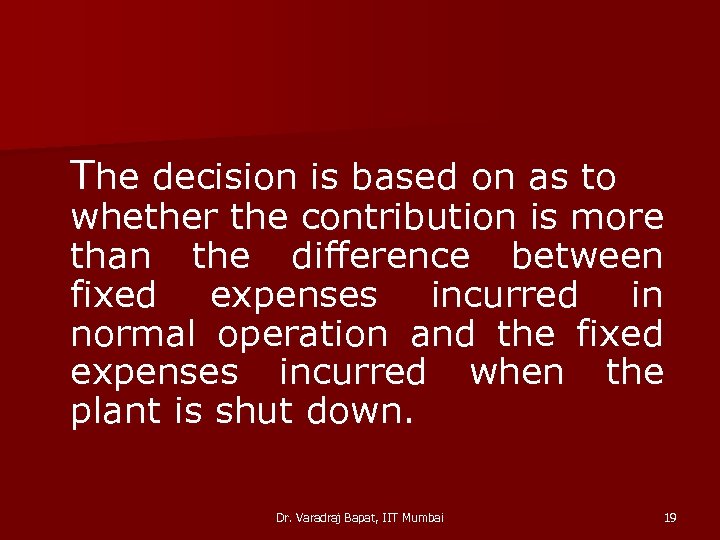 The decision is based on as to whether the contribution is more than the