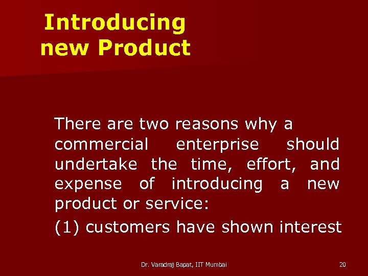 Introducing new Product There are two reasons why a commercial enterprise should undertake the