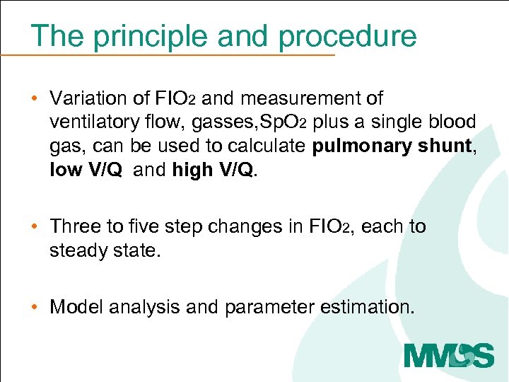 The principle and procedure • Variation of FIO 2 and measurement of ventilatory flow,