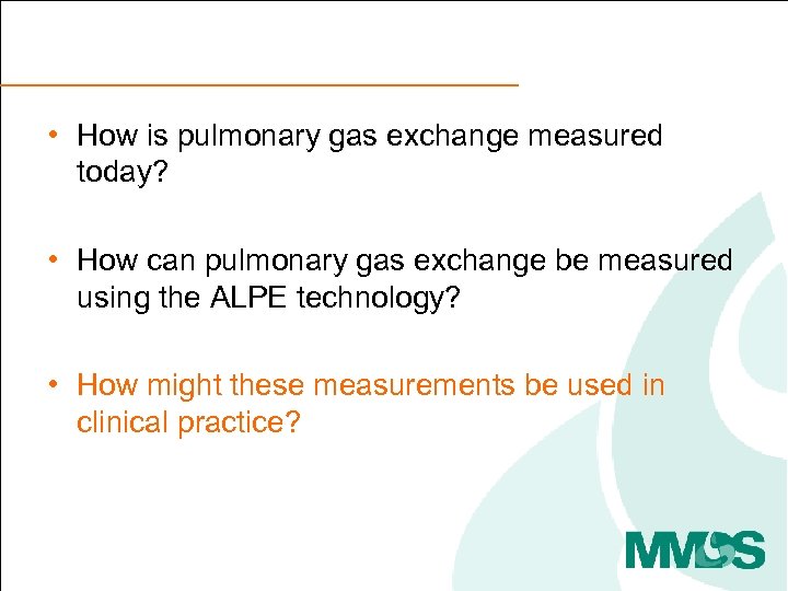  • How is pulmonary gas exchange measured today? • How can pulmonary gas