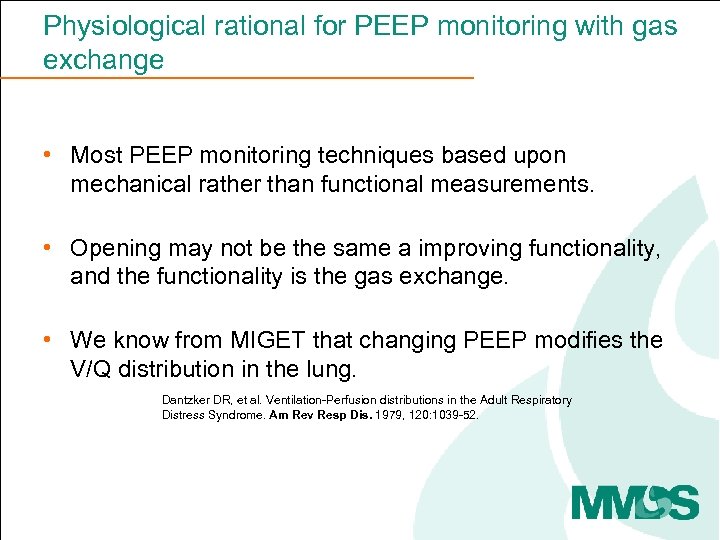 Physiological rational for PEEP monitoring with gas exchange • Most PEEP monitoring techniques based