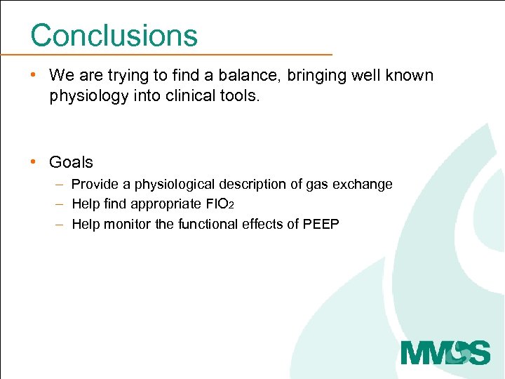 Conclusions • We are trying to find a balance, bringing well known physiology into