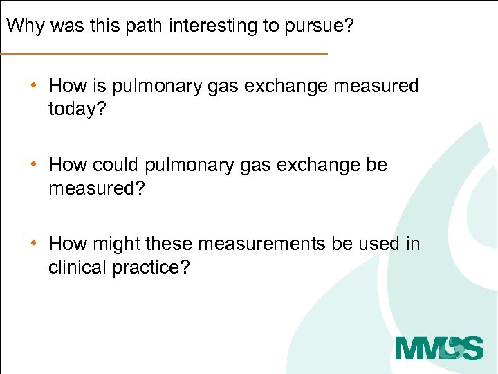 Why was this path interesting to pursue? • How is pulmonary gas exchange measured