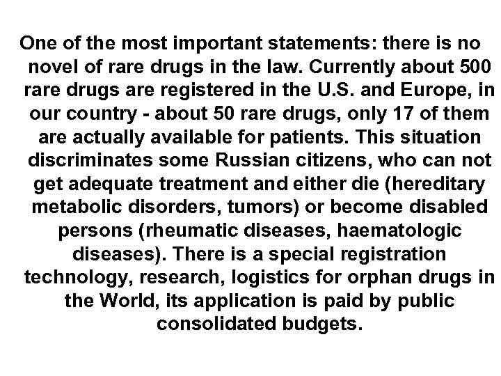 One of the most important statements: there is no novel of rare drugs in