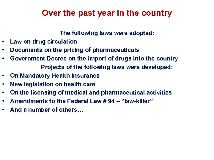 Over the past year in the country • • The following laws were adopted: