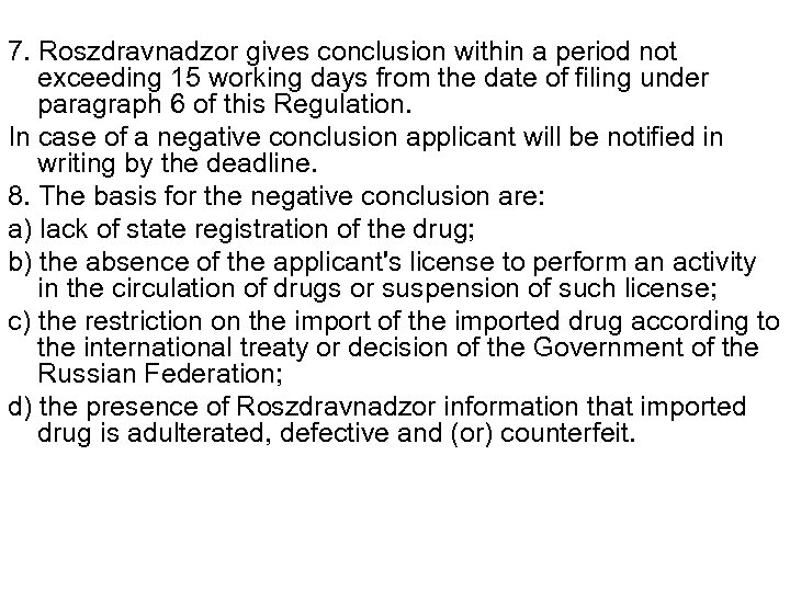 7. Roszdravnadzor gives conclusion within a period not exceeding 15 working days from the