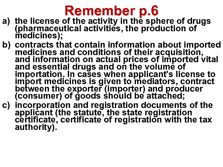Remember p. 6 a) the license of the activity in the sphere of drugs