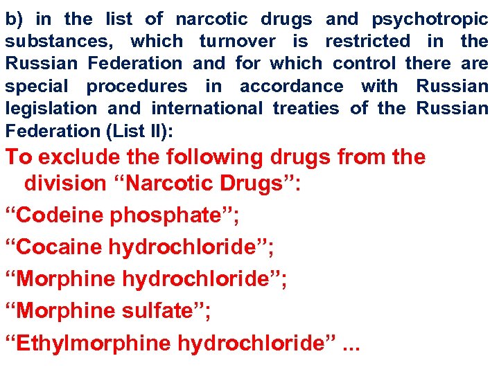 b) in the list of narcotic drugs and psychotropic substances, which turnover is restricted