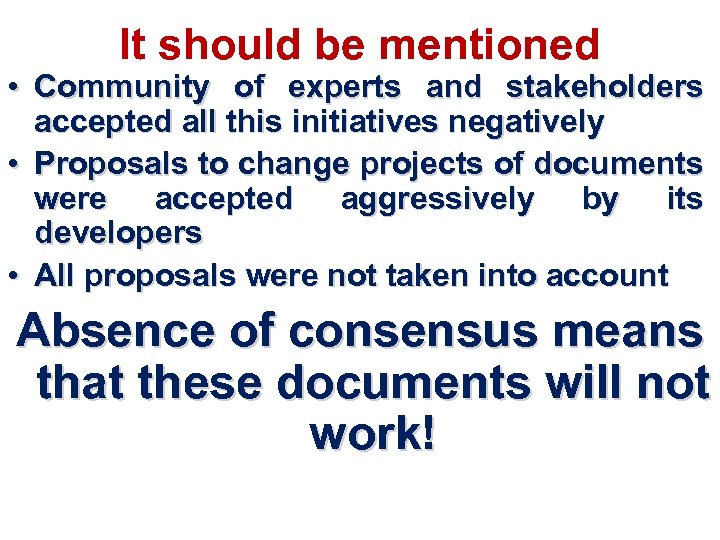 It should be mentioned • Community of experts and stakeholders accepted all this initiatives