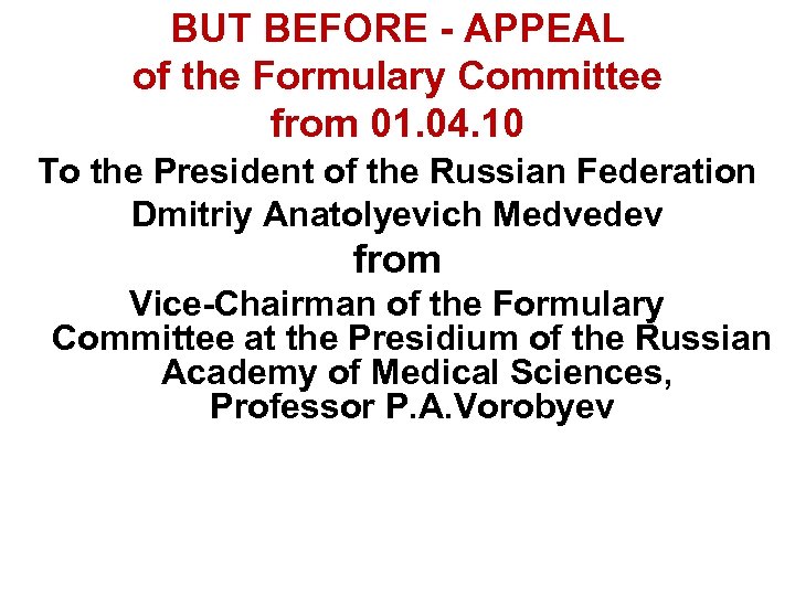 BUT BEFORE - APPEAL of the Formulary Committee from 01. 04. 10 To the