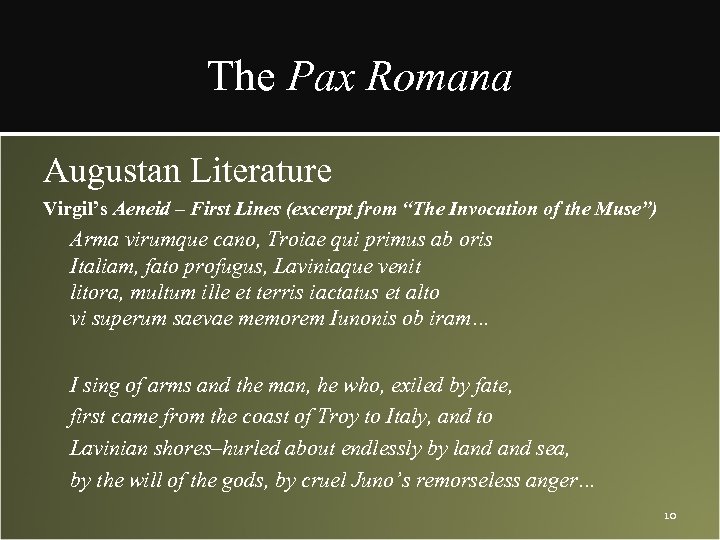 The Pax Romana Augustan Literature Virgil’s Aeneid – First Lines (excerpt from “The Invocation