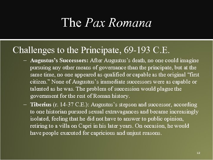 The Pax Romana Challenges to the Principate, 69 -193 C. E. – Augustus’s Successors: