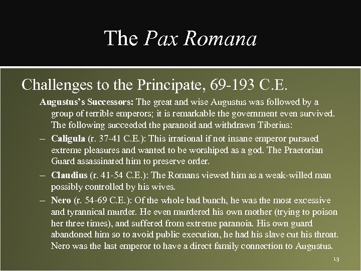 The Pax Romana Challenges to the Principate, 69 -193 C. E. Augustus’s Successors: The