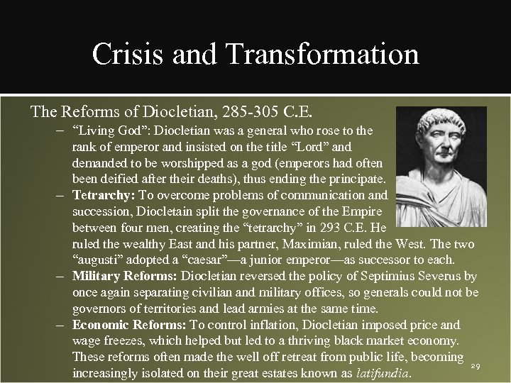 Crisis and Transformation The Reforms of Diocletian, 285 -305 C. E. – “Living God”: