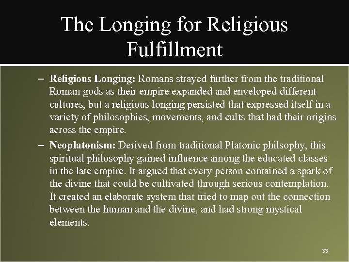 The Longing for Religious Fulfillment – Religious Longing: Romans strayed further from the traditional