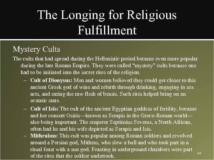 The Longing for Religious Fulfillment Mystery Cults The cults that had spread during the