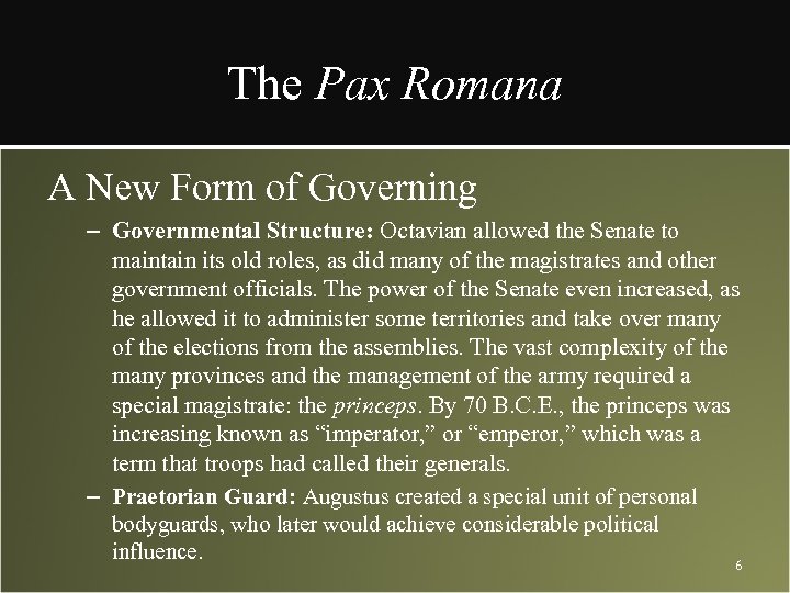 The Pax Romana A New Form of Governing – Governmental Structure: Octavian allowed the