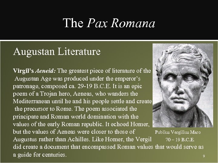 The Pax Romana Augustan Literature Virgil’s Aeneid: The greatest piece of literature of the