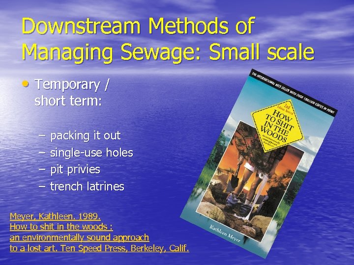 Downstream Methods of Managing Sewage: Small scale • Temporary / short term: – –