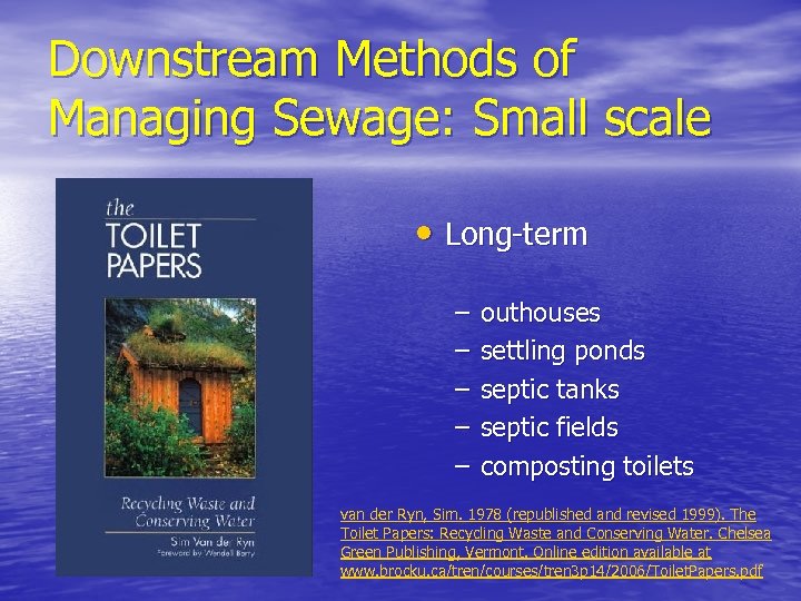 Downstream Methods of Managing Sewage: Small scale • Long-term – – – outhouses settling