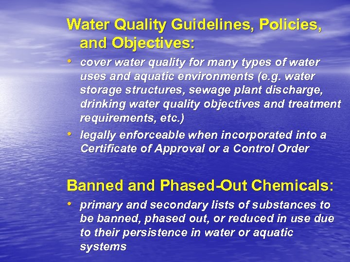 Water Quality Guidelines, Policies, and Objectives: • cover water quality for many types of