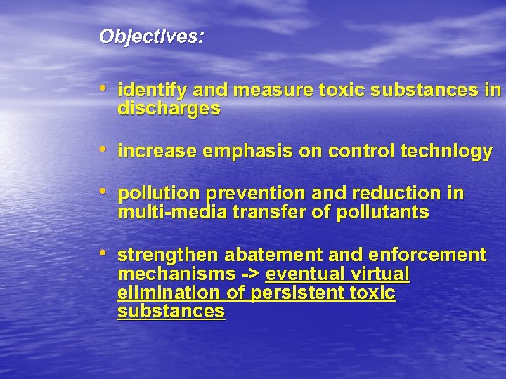 Objectives: • identify and measure toxic substances in discharges • increase emphasis on control