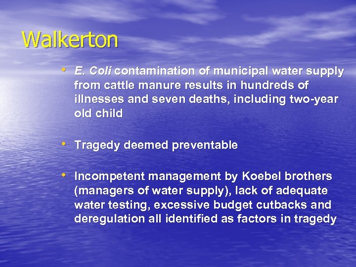 Walkerton • E. Coli contamination of municipal water supply from cattle manure results in