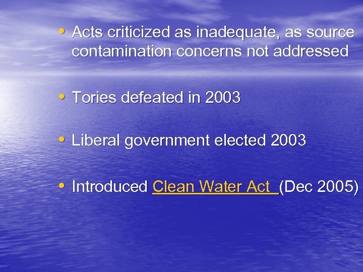  • Acts criticized as inadequate, as source contamination concerns not addressed • Tories