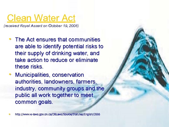 Clean Water Act (received Royal Assent on October 19, 2006) • The Act ensures