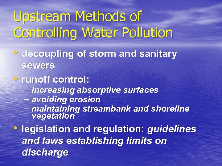 Upstream Methods of Controlling Water Pollution • decoupling of storm and sanitary • sewers