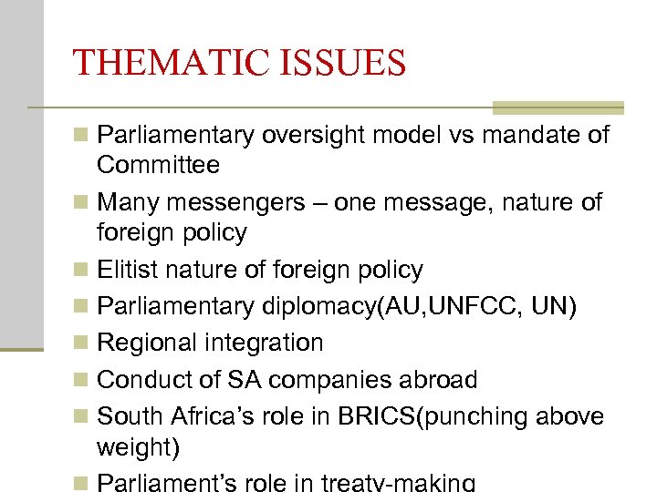 THEMATIC ISSUES n Parliamentary oversight model vs mandate of Committee n Many messengers –
