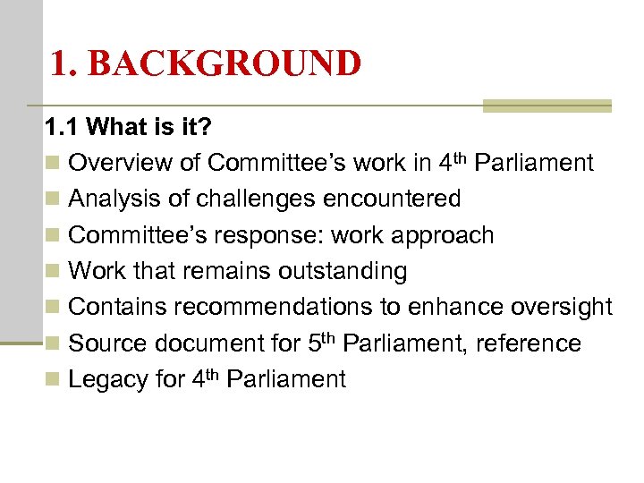 1. BACKGROUND 1. 1 What is it? n Overview of Committee’s work in 4