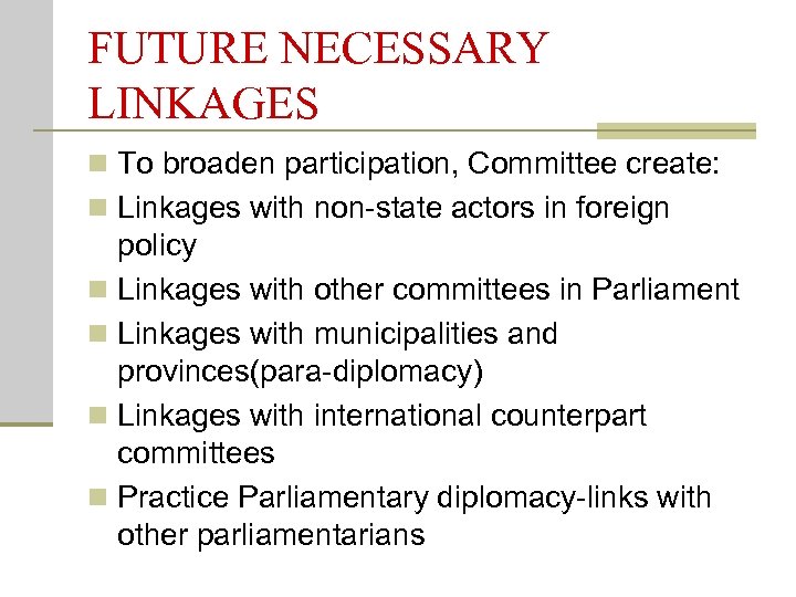 FUTURE NECESSARY LINKAGES n To broaden participation, Committee create: n Linkages with non-state actors