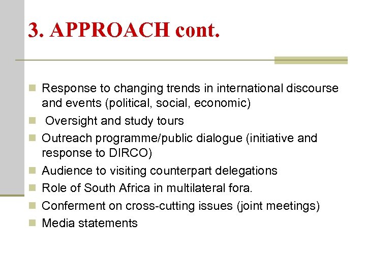 3. APPROACH cont. n Response to changing trends in international discourse n n n