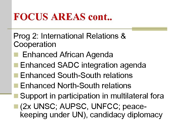 FOCUS AREAS cont. . Prog 2: International Relations & Cooperation n Enhanced African Agenda