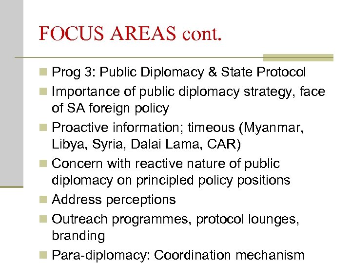 FOCUS AREAS cont. n Prog 3: Public Diplomacy & State Protocol n Importance of