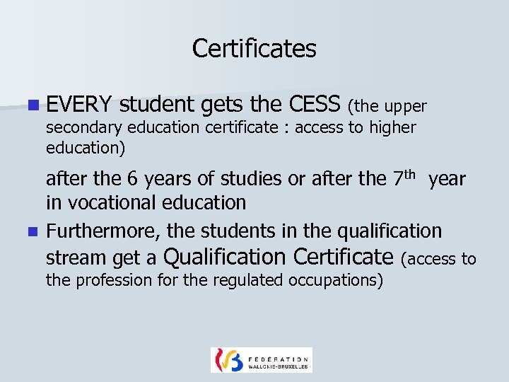 Certificates n EVERY student gets the CESS (the upper secondary education certificate : access