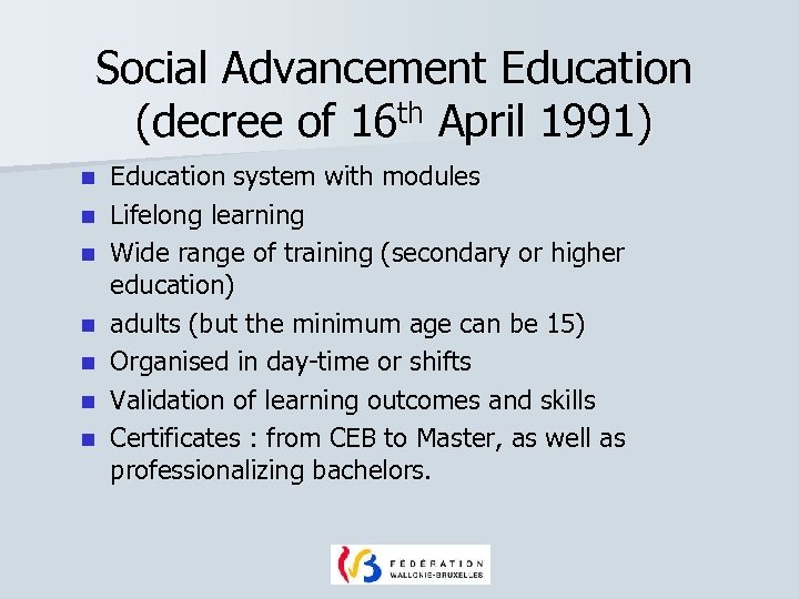 Social Advancement Education (decree of 16 th April 1991) n n n n Education