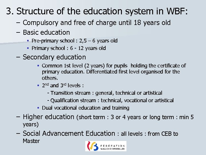 3. Structure of the education system in WBF: – Compulsory and free of charge